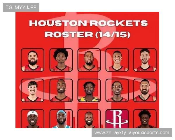 休斯敦火箭队最新阵容有哪些值得关注的新人